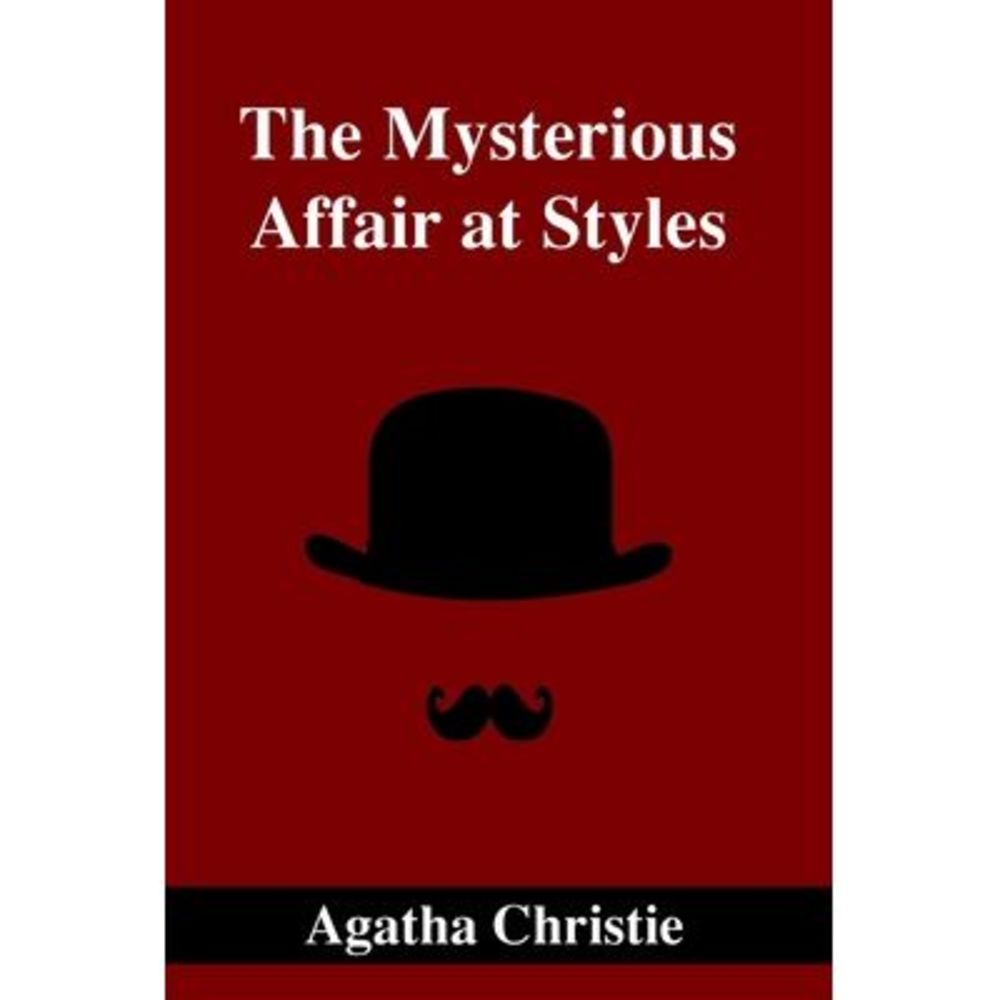 The Mysterious Affair at Styles -- Agatha Christie